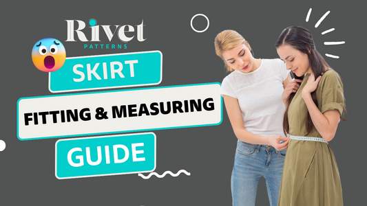 Rivet Patterns Skirt Fitting and Measuring Guide!