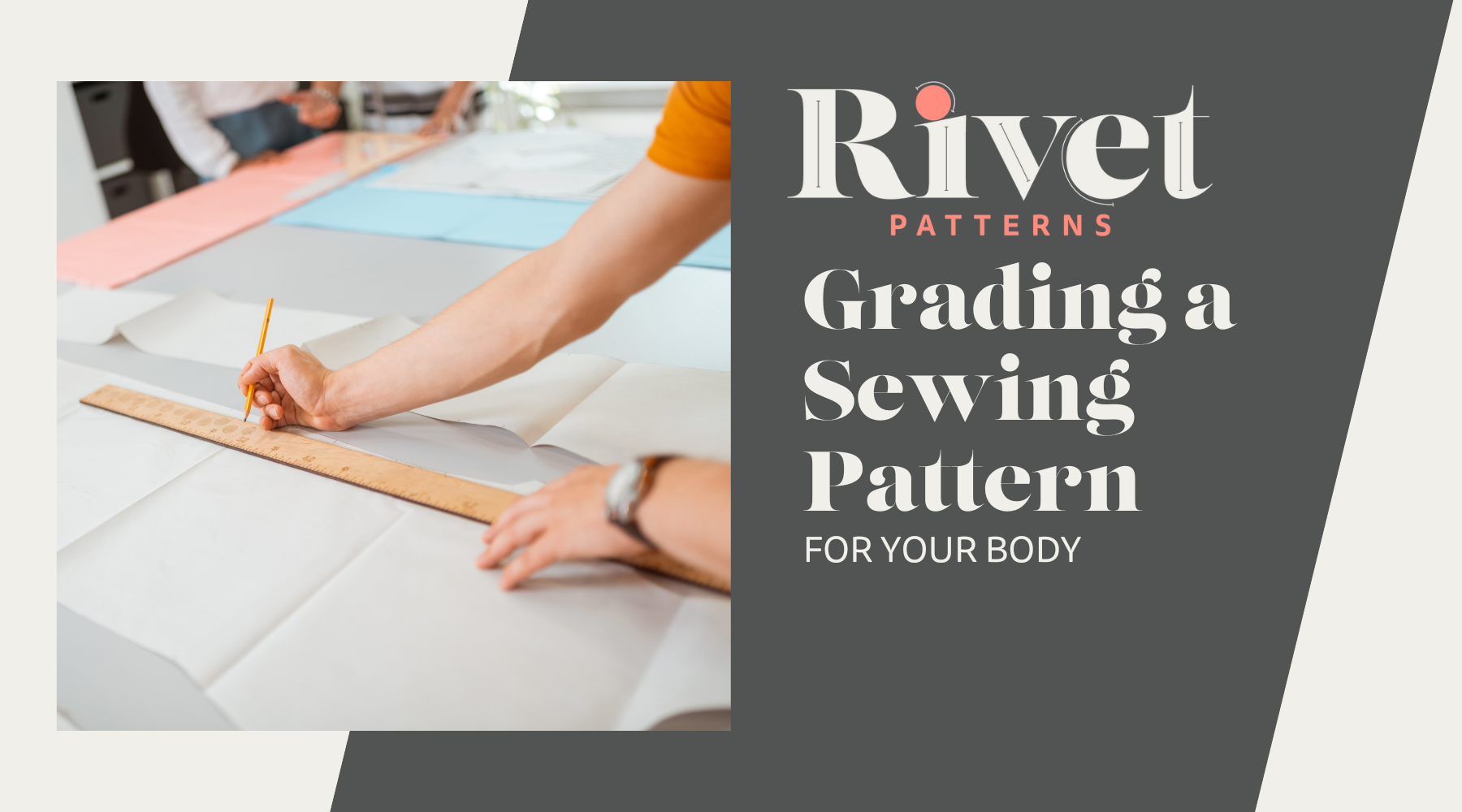 Rivet Patterns Grading a Sewing Pattern for YOUR Body