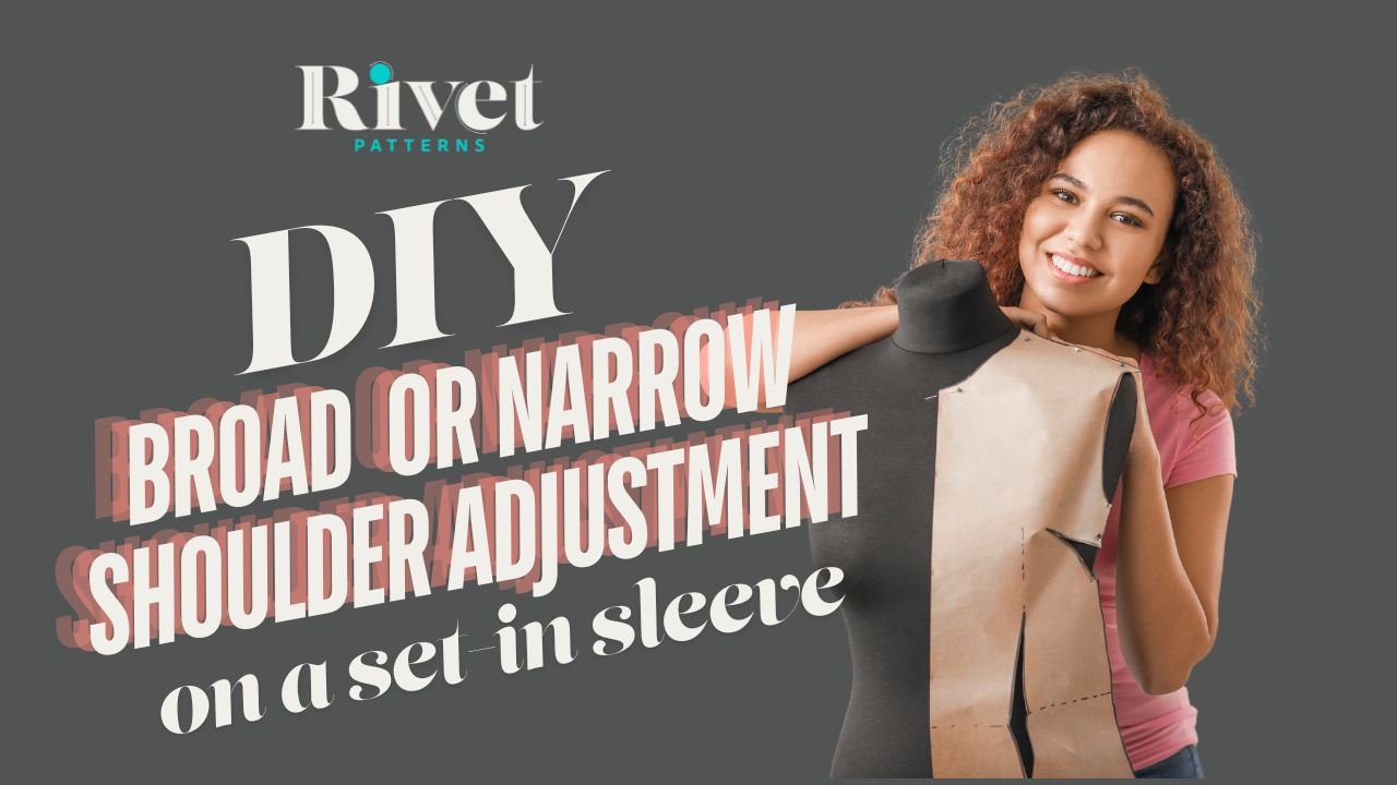 Shoulder Setting Broad or Narrow Shoulder Adjustments for a Set In Sleeve – Rivet Patterns
